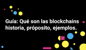 Qué es una blockchain o cadenas de bloques, explicado con detalle - Comunidad NFT de Latinoamérica